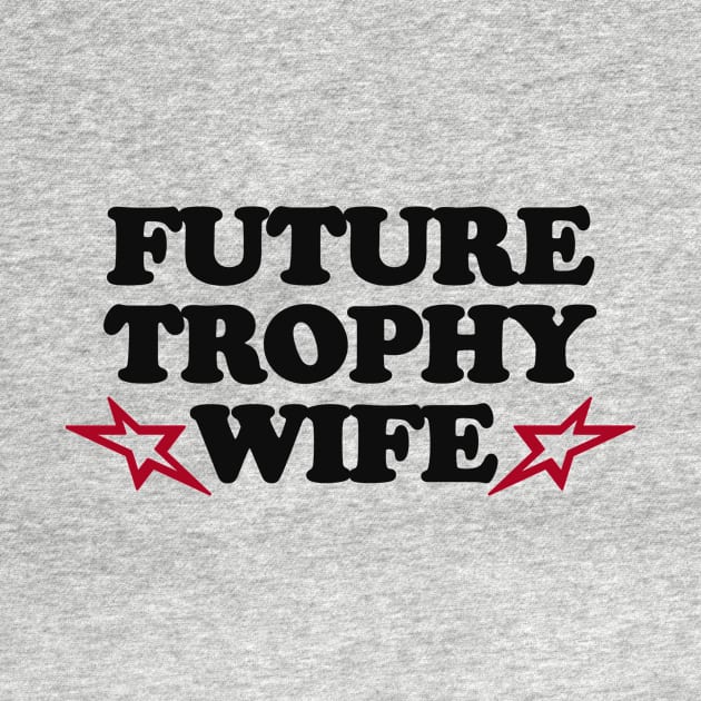 Funny Y2K TShirt, Future Trophy Wife 2000's Celebrity Style Meme Tee - Gift Shirt by Hamza Froug